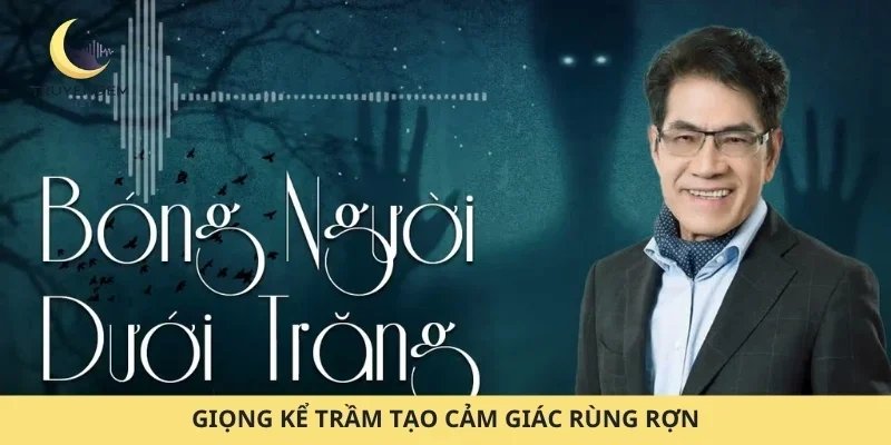 Giọng kể trầm tạo cảm giác rùng rợn