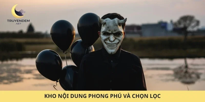 Kho nội dung phong phú và chọn lọc