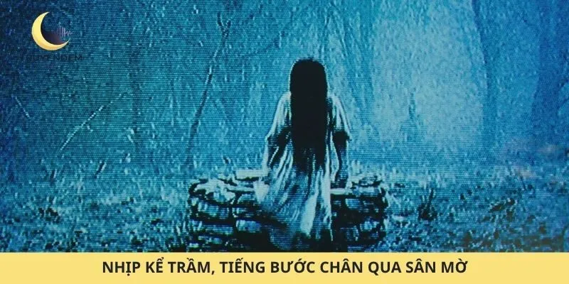 Nhịp kể trầm, tiếng bước chân qua sân mờ