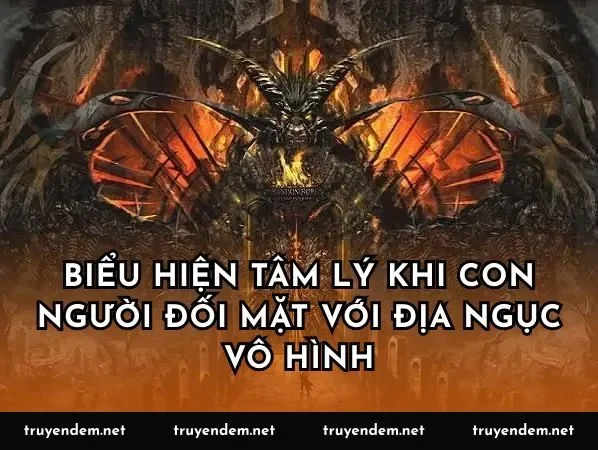 Biểu hiện tâm lý khi con người đối mặt với địa ngục vô hình