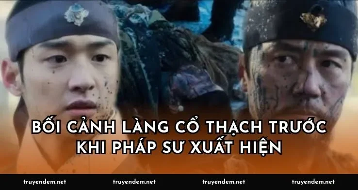 Bối cảnh làng Cổ Thạch trước khi pháp sư xuất hiện