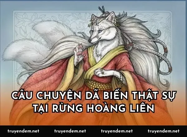 Câu chuyện dã biến thật sự tại rừng Hoàng Liên