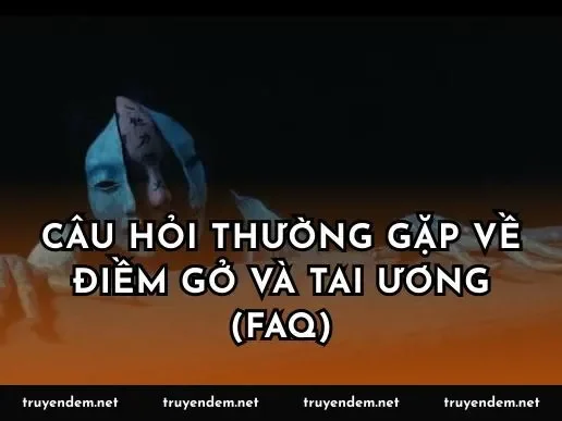 Câu hỏi thường gặp về điềm gở và tai ương (FAQ)