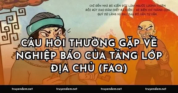 Câu hỏi thường gặp về nghiệp báo của tầng lớp địa chủ (FAQ)