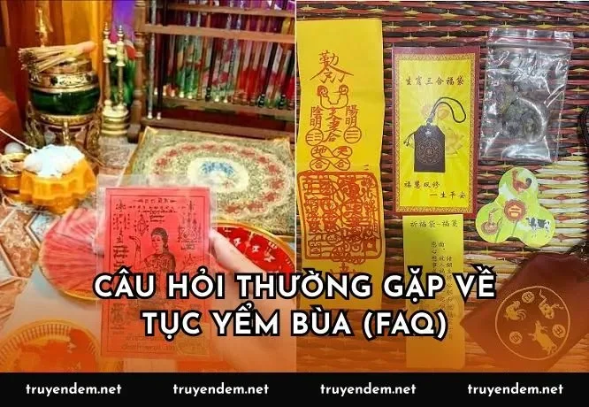 Câu hỏi thường gặp về tục yểm bùa (FAQ)