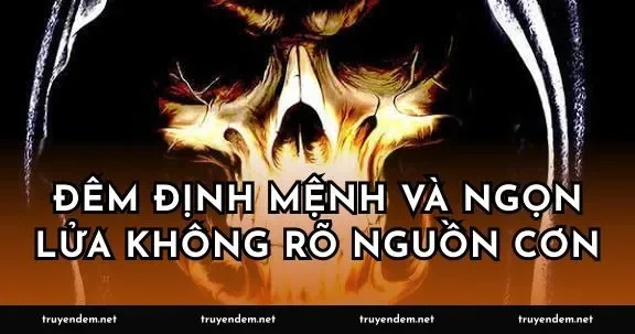 Đêm định mệnh và ngọn lửa không rõ nguồn cơn