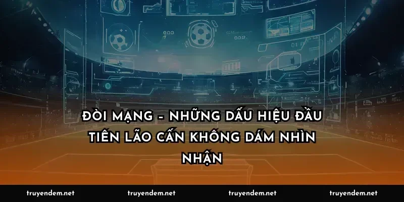Đòi mạng – những dấu hiệu đầu tiên lão Cấn không dám nhìn nhận