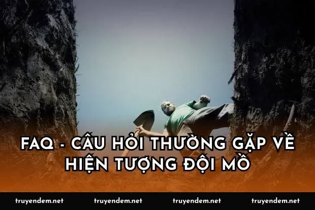 FAQ - Câu hỏi thường gặp về hiện tượng đội mồ