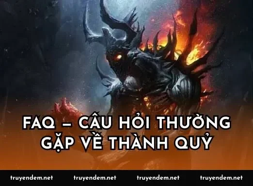 FAQ — Câu hỏi thường gặp về thành quỷ