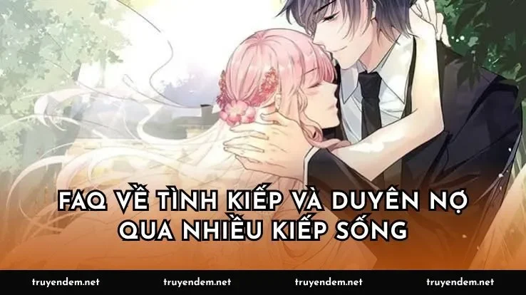 FAQ về tình kiếp và duyên nợ qua nhiều kiếp sống