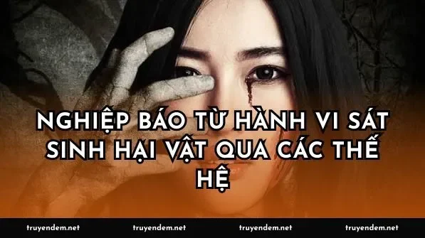 Nghiệp báo từ hành vi sát sinh hại vật qua các thế hệ