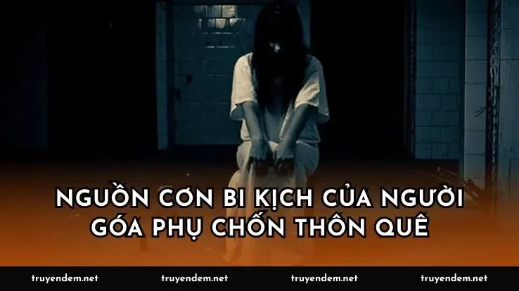 Nguồn cơn bi kịch của người góa phụ chốn thôn quê