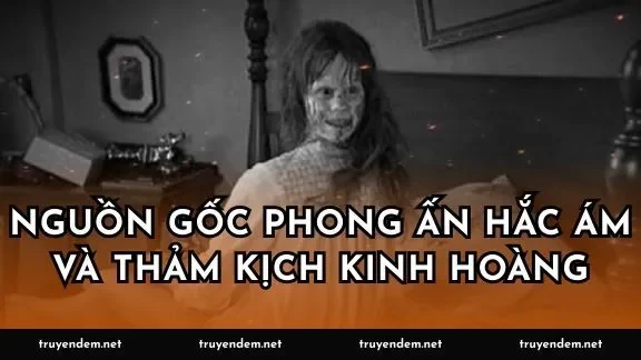 Nguồn gốc phong ấn hắc ám và thảm kịch kinh hoàng
