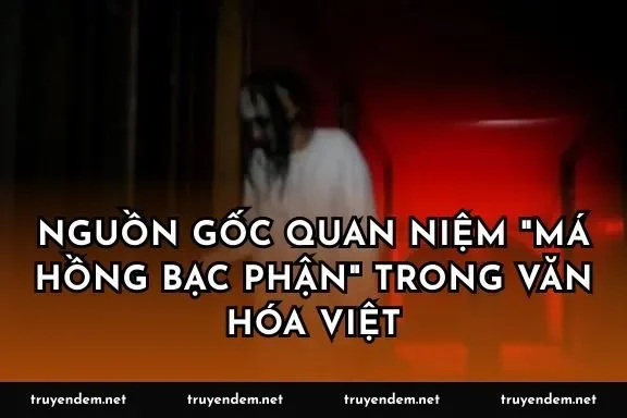 Nguồn gốc quan niệm "má hồng bạc phận" trong văn hóa Việt
