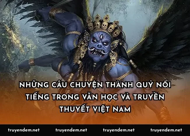 Những câu chuyện thành quỷ nổi tiếng trong văn học và truyền thuyết Việt Nam
