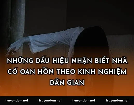 Những dấu hiệu nhận biết nhà có oan hồn theo kinh nghiệm dân gian