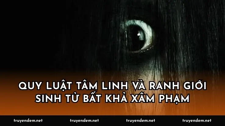 Quy luật tâm linh và ranh giới sinh tử bất khả xâm phạm