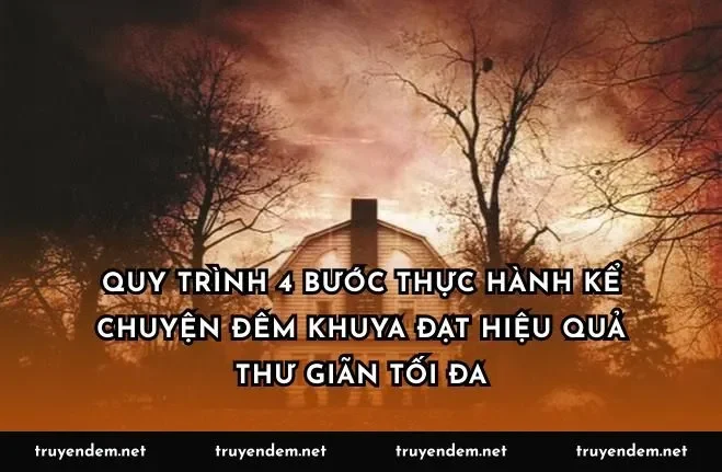 Quy trình 4 bước thực hành kể chuyện đêm khuya đạt hiệu quả thư giãn tối đa