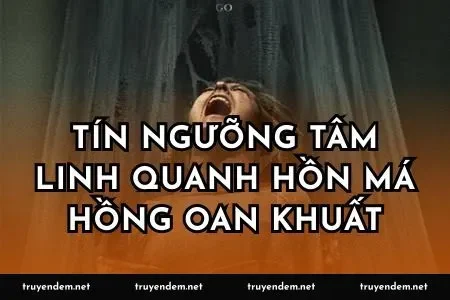 Tín ngưỡng tâm linh quanh hồn má hồng oan khuất