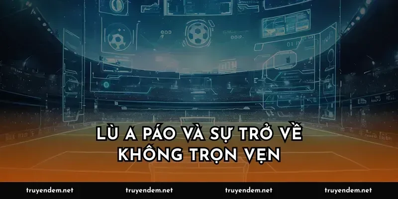 Lù A Páo và sự trở về không trọn vẹn