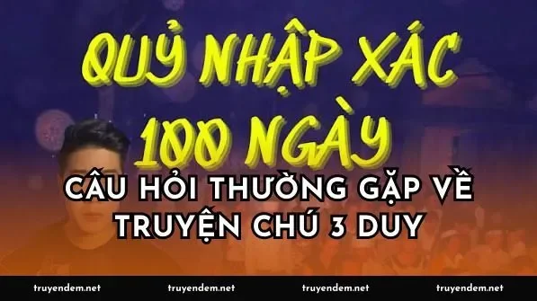 Câu Hỏi Thường Gặp Về Truyện Chú 3 Duy