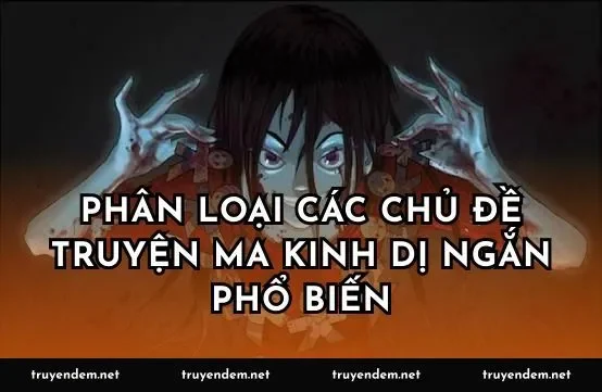 Phân loại các chủ đề truyện ma kinh dị ngắn phổ biến